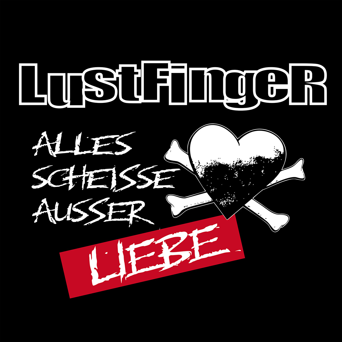 LustfingeR - Alles scheiße außer Liebe LustfingeR - Alles scheiße außer Liebe