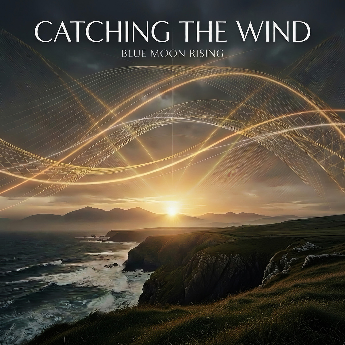 Blue Moon Rising - Catchin' the Wind Blue Moon Rising - Catchin' the Wind