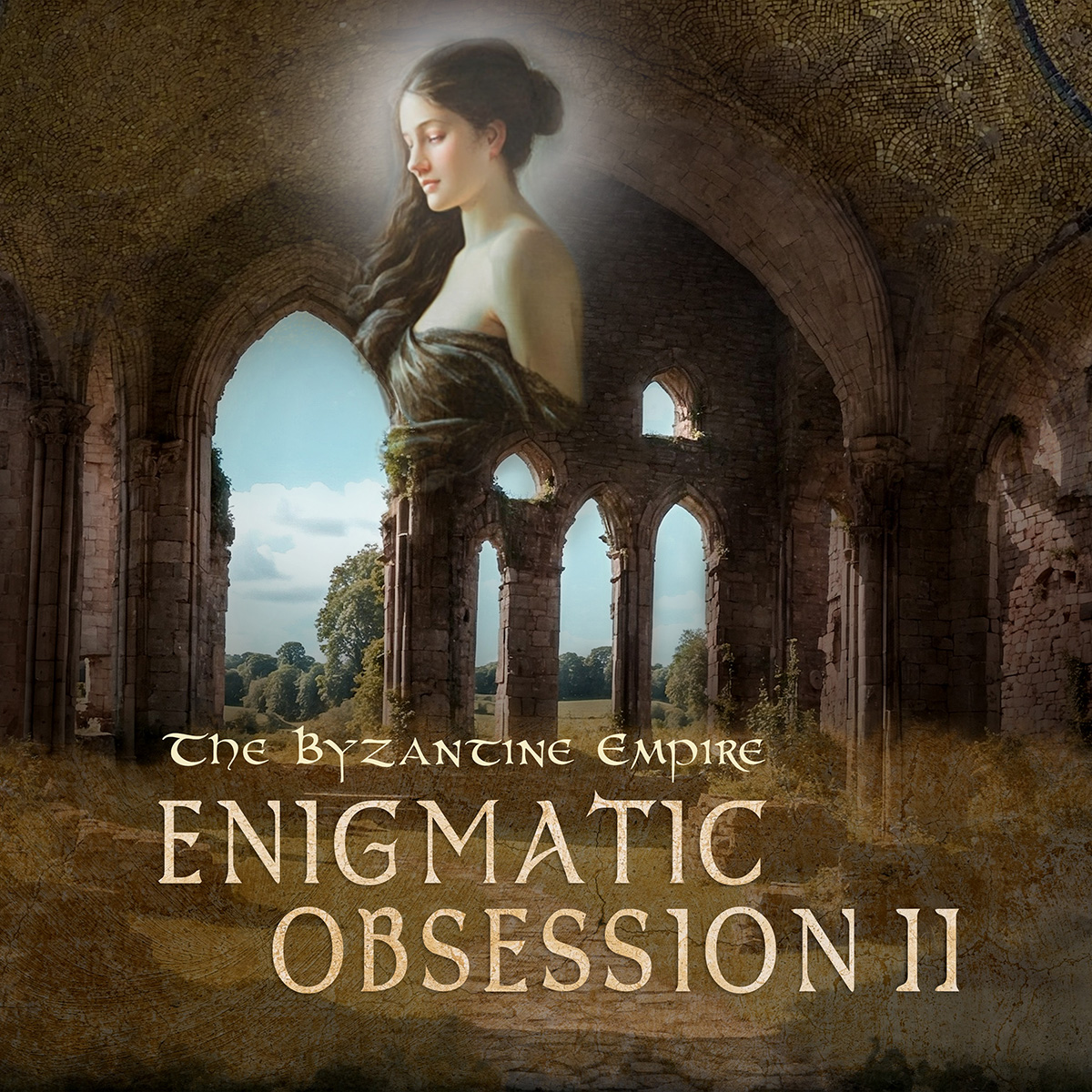 Enigmatic Obsession - The Byzantine Empire Enigmatic Obsession - The Byzantine Empire