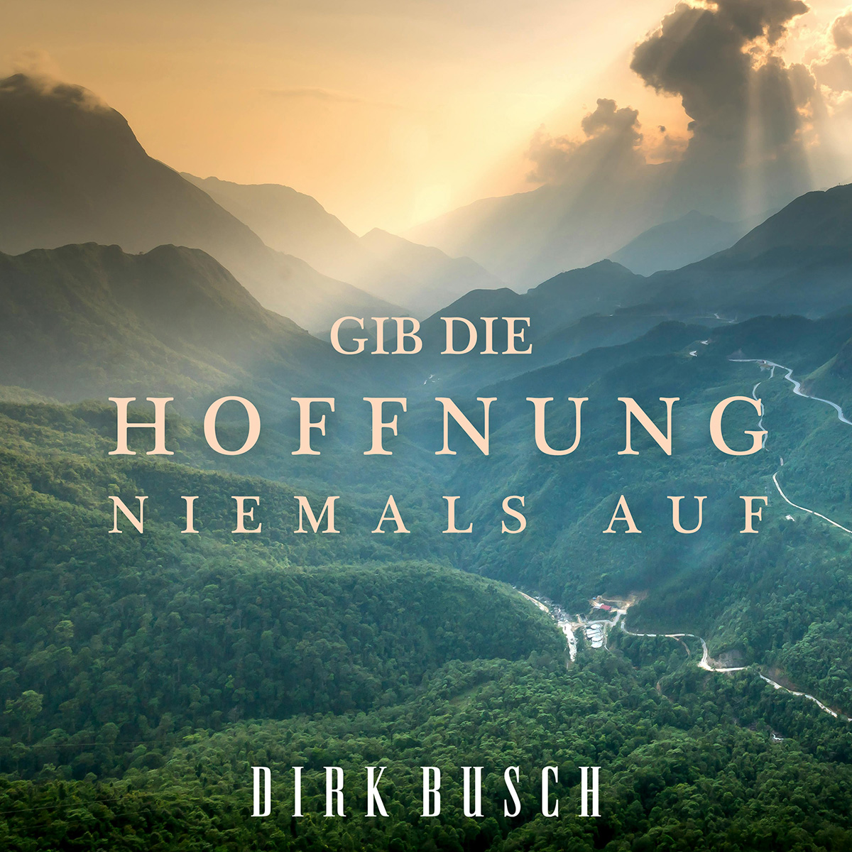 Busch, Dirk - Gib die Hoffnung niemals auf Busch, Dirk - Gib die Hoffnung niemals auf